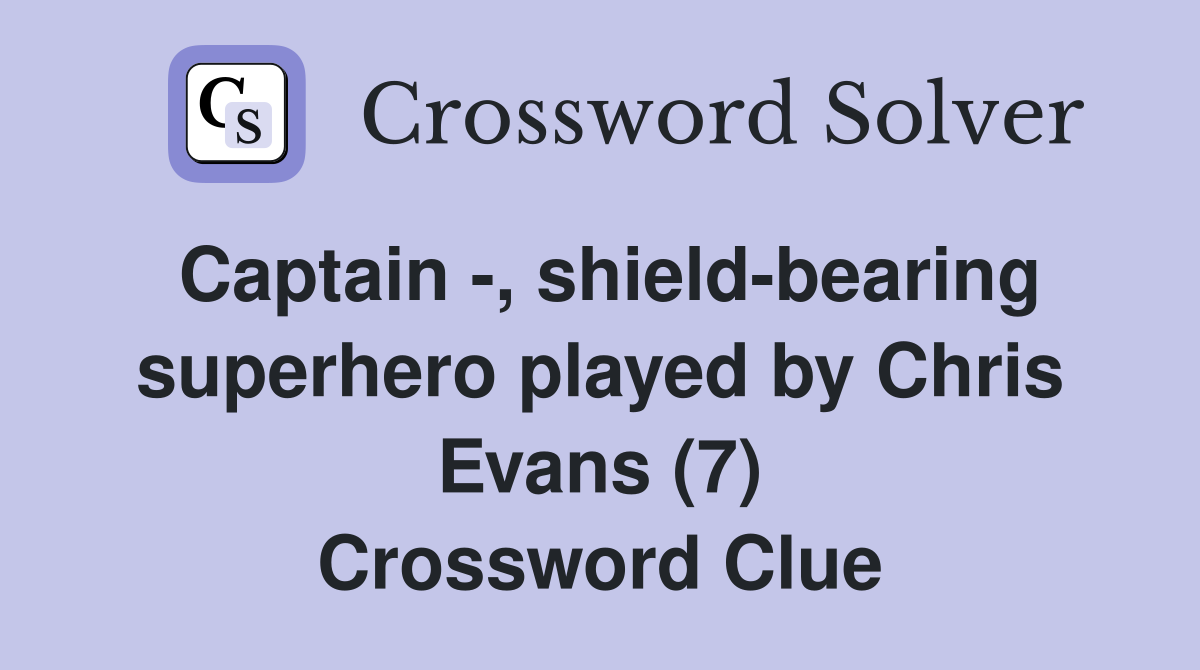 Captain , shieldbearing superhero played by Chris Evans (7